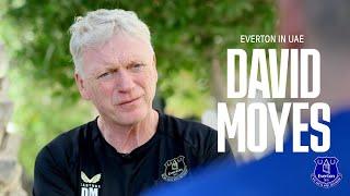 David Moyes on Everton's UAE training camp and squad progress