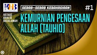 Sebab-Sebab Kebahagiaan #1: Kemurnian Pengesaan Allah (Tauhid) - Khalid Basalamah