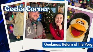 Geekmas: Return of the Porg - GEEKS CORNER - Episode #742