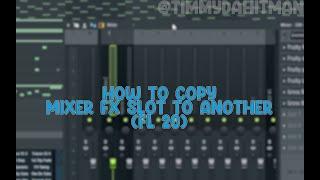 How To Copy FX Mixer Slot To Another + How To Make Mixer Presets In FL20