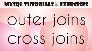 14 MySQL Tutorial for Beginners: Outer Joins, Cross Joins