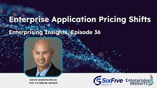 Enterprising Insights: Episode 36 – Enterprise Application Pricing Shifts