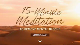 15 Minute Meditation to remove mental blocks