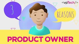 3 REASONS WHY: PRODUCT OWNER @ vpTech