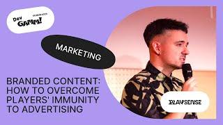 Branded Content: How to overcome players' immunity to advertising / Alex Brodsky (Playsense)