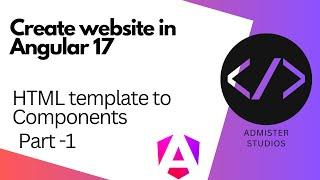 Create your new website using Angular 17 - Part 1 -- Transforming HTML into Angular 17 Magic!