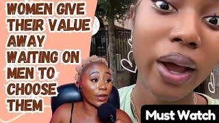 Women Give Their Value Away Waiting On Men To Choose Them - Must Watch