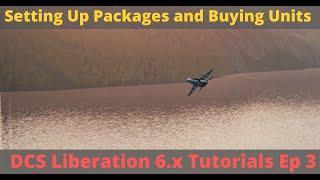 DCS Liberation Tutorials | Video 3 - Setting Up Packages and Buying Units