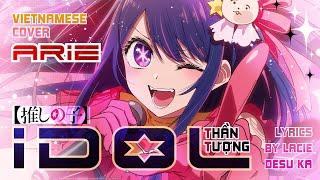 Thần Tượng | YOASOBI - Idol / Aidoru (Full Version) | Vietnamese Cover (Oshi no Ko OST) | Arie