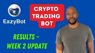 EAZYBOT AUTOMATED CRYPTO TRADING BOT | WEEK 2 UPDATE | HOW IS THE EAZYBOT PERFORMING???