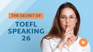 TOEFL Speaking 26: The Secret all the Expert TOEFL Teachers Know