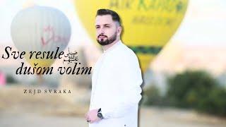 ® Zejd Svraka – SVE RESULE DUŠOM VOLIM | (official video) NOVO! © 2023