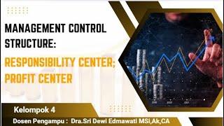 Management Control Structure: Responsibility Center; Profit Center