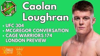 Caolan Loughran | UFC 304 Manchester, McGregor Conversation & Cage Warriors 174 | The Energized Show