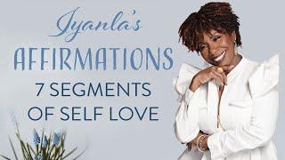 Iyanla's Affirmations - The 7 Segments of Self Love