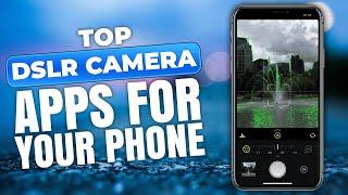 Top DSLR camera apps for your phone