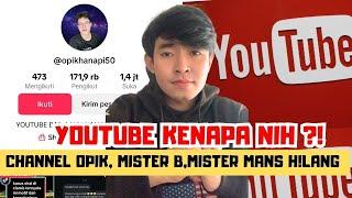 OPIK HANAPI , MISTER B & MISTER MANS Hilang dari Youtube , Ada Apa Nih 