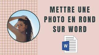 Comment mettre une image en forme de rond sur Word