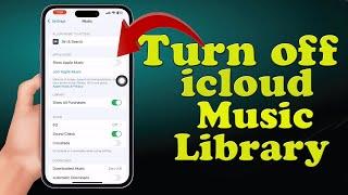 How to turn off icloud music library on iphone