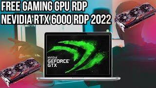 FREE GAMING GPU RDP NEVIDIA RTX 6000 RDP 2022