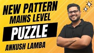 NEW PATTERN BASED MAINS LEVEL PUZZLE  || ANKUSH LAMBA || BANKING CHRONICLE || SBI PO || IBPS PO