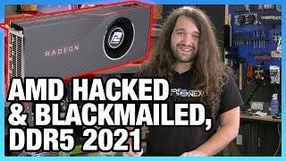 HW News - AMD Hacked & Blackmailed, DDR5 Mass Production in 2021