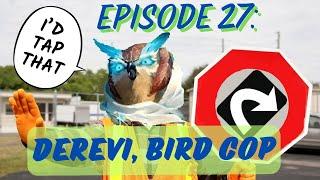 Derevi, Master of Birds| ep 27