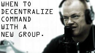 When To Use Decentralized Command With A New Group - Jocko Willink