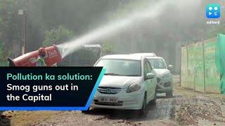 Pollution ka solution: Smog guns out in the Capital