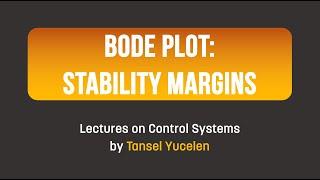 Bode Plot: Stability Margins (Lectures on Control Systems)