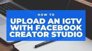 How to schedule IGTV's on Facebook Creator Studio