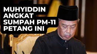 MUHYIDDIN MENANG!! ANGKAT SUMPAH PETANG INI JAM 5 PETANG