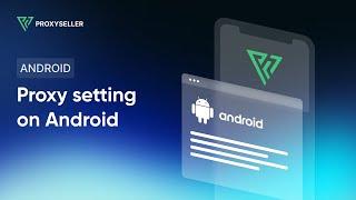 Step-by-step proxy setting on Android