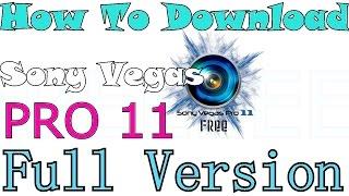 How To Download And Install Sony Vegas Pro 11|FULL VERSION! 32/64 Bit 2016