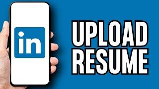 How to Upload Resume on LinkedIn