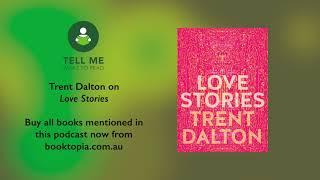 Tell Me What To Read - Episode I - Trent Dalton on Love Stories