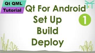 Qt QML Tutorial 7 - Qt For Android 1: Set Up, Build, Deploy