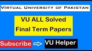 VU Final Term Past Papers By Moaaz and Waqar Sidhu | Latest 2018 |