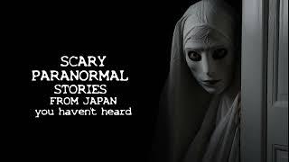 SCARY PARANORMAL STORIES from JAPAN you haven't heard