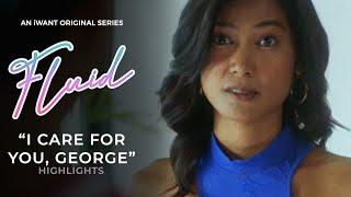 "I care for you, George" | Fluid Highlights | iWant Original Series