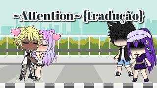 ~Attention~ {tradução} GL