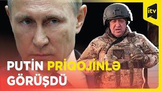 Putin Priqojin və Vaqner komandirləri ilə görüşdü