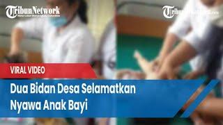 VIRAL VIDEO Detik-detik 2 Bidan Desa Selamatkan Nyawa Anak Bayi di Sebuah Klinik