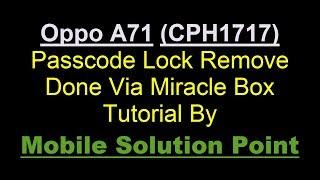 Oppo A71 (CPH1717) Pattern, Passcode, FRP & Pin Lock Remove Done Via Miracle Box Android 7.1.1