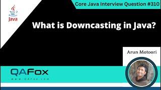 What is Downcasting in Java (Core Java Interview Question #310)