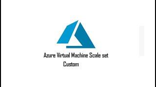 Part 3 : Azure Virtual Machine Scale Set . [custom]. #Azure #autoscaling