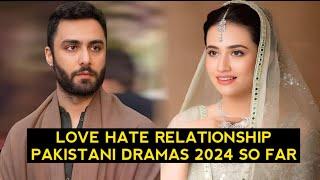 Top 10 Love Hate Relationship Pakistani Dramas 2024 So Far