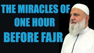 The Miracles of One hour before Fajr | Ustadh Mohamad Baajour