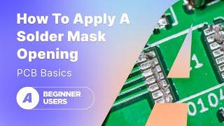 How to Apply a Solder Mask Opening on a PCB