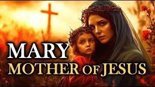 THE COMPLETE STORY OF MARY: THE MOTHER OF JESUS